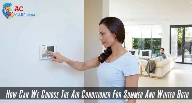 Air Conditioner For Summer And Winter Both