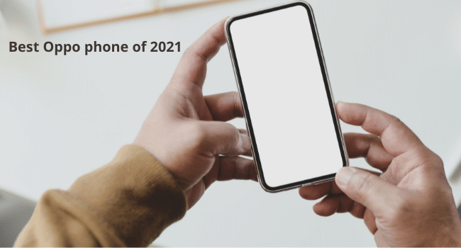 Best Oppo phone of 2021