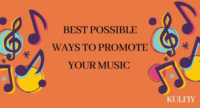Best Possible Ways To Promote Your Music