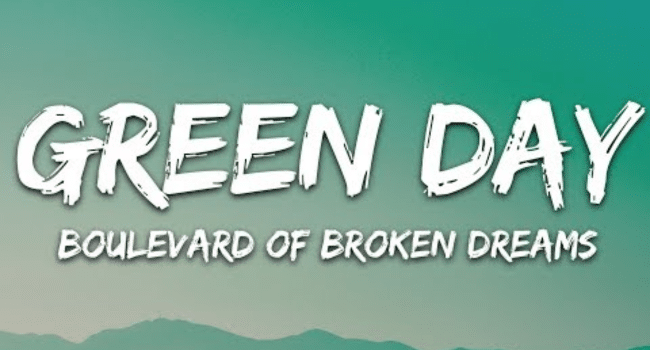 Boulevard of Broken Dreams