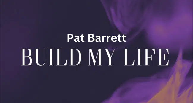 Build My Life Pat B
