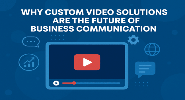 Custom Video Solutions