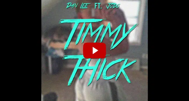 Dan Lee Timmy Thick Song