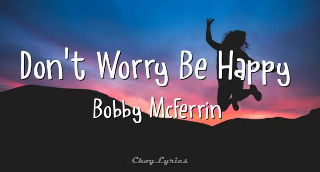 Dont Worry Be Happy