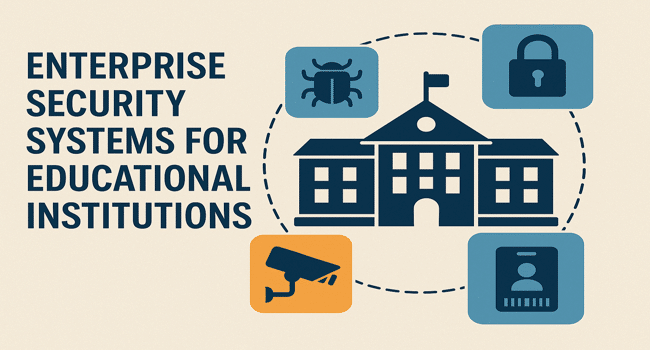 Educational Institutions Can Implement Enterprise Security Systems