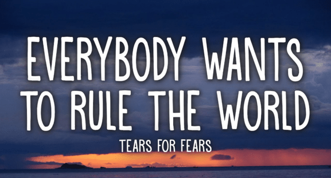 lyrics everybody wants to rule the world meaning