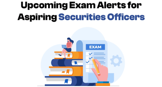 Exam Alerts for Aspiring Securities Officers