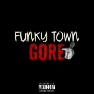 Funky Town Gore Lyrics