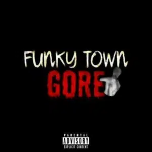 Funky Town Gore Lyrics Funky Town Gore Lyrics