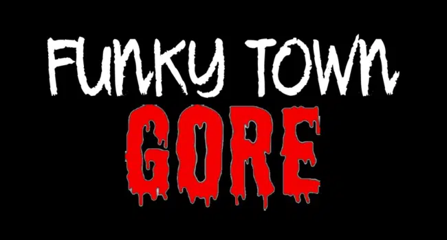 Funky Town Gore