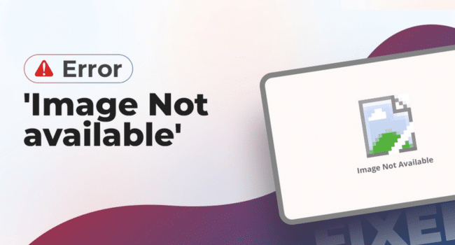 How to Fix Image Not Available Errors