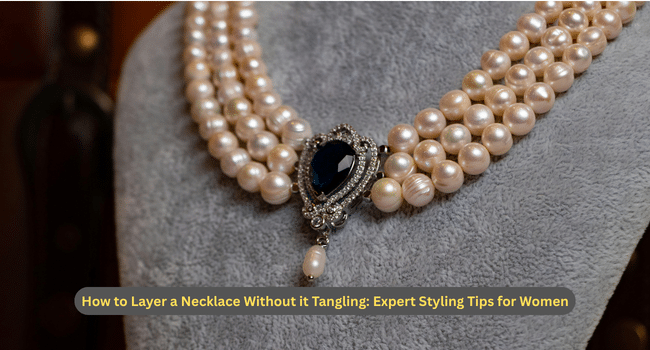 How to Layer a Necklace Without it Tangling