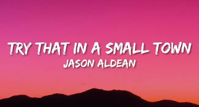 Jason Aldean Try That In A Small Town Lyrics
