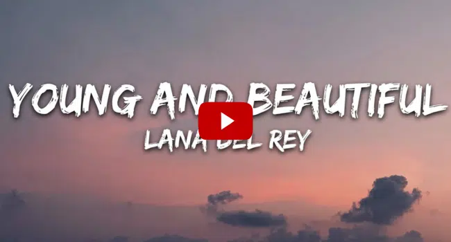 Lana Del Rey Young and Beautiful Song