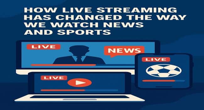 Live streaming of news and sports