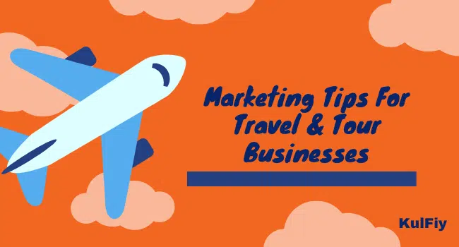 Marketing Tips For Travel & Tour Businesses