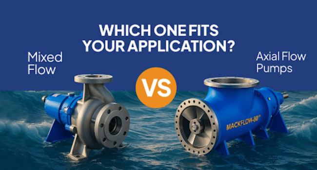 Mixed Flow vs Axial Flow Pumps