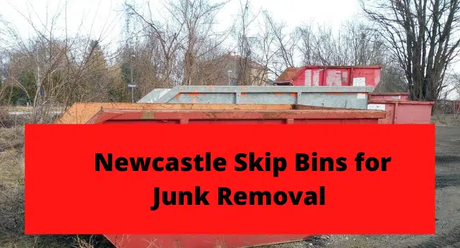 Newcastle Skip Bins for Junk Removal