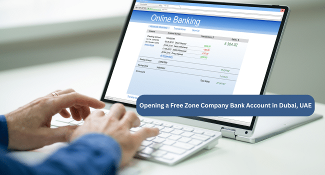 Opening a Free Zone Company Bank Account in Dubai, UAE