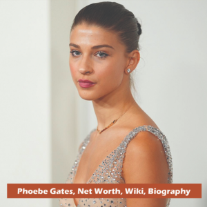 Phoebe Gates Net Worth