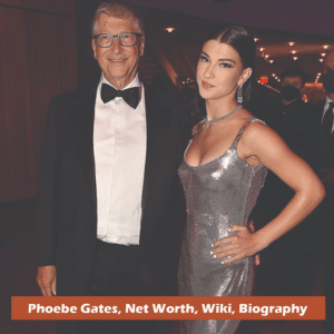 Phoebe Gates Net Worth 2024