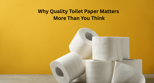 Quality Toilet Paper