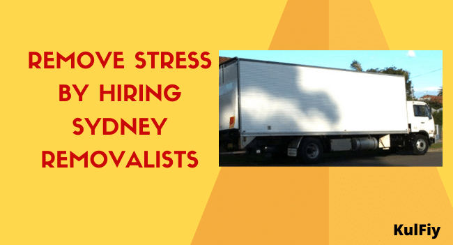 Remove Stress by Hiring Sydney Removalists