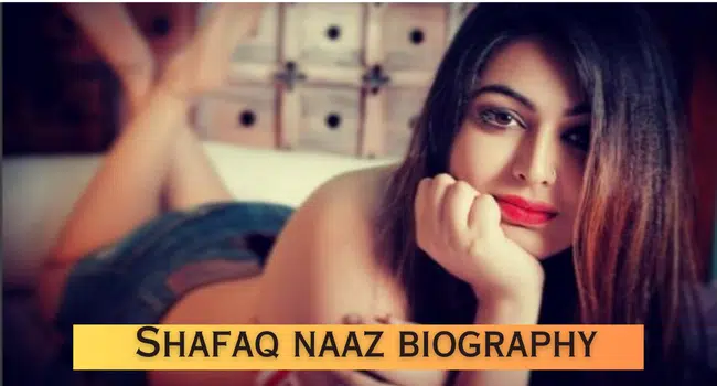 Shafaq Naaz Biography