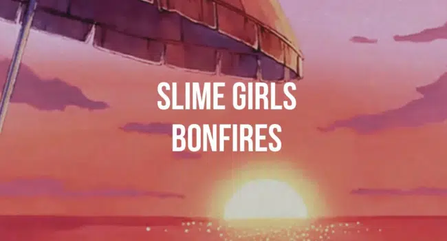Slime Girls Bonfires