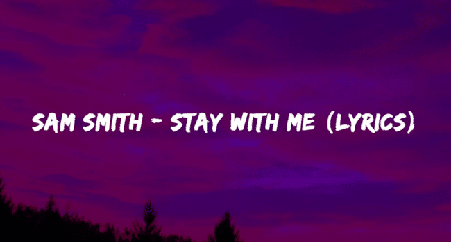 Stay With Me by Sam Smith