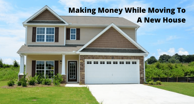 Tips For Making Money While Moving To A New House