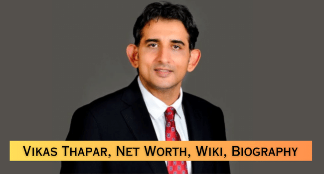 Vikas Thapar Biography