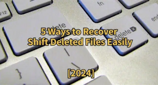 Ways to Recover Shift Deleted Files Easily