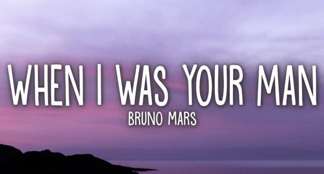 When I Was Your Man Lyrics