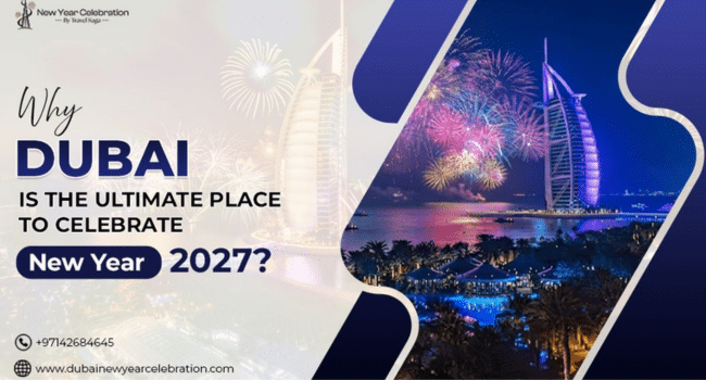 Why Dubai Is the Ultimate Place to Celebrate New Year 2027