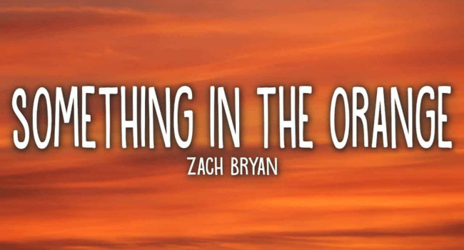 Something in the Orange Lyrics Zach Bryan